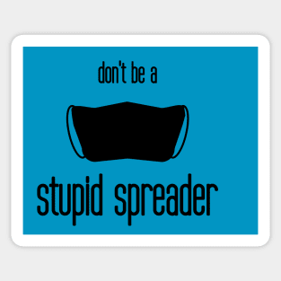 don't be a stupid spreader Sticker